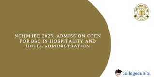 NCHM-JEE 2025: Admission Open for B.Sc. in Hospitality & Hotel Administration